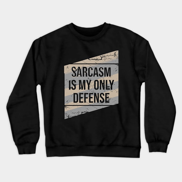 Sarcasm is my only defense Crewneck Sweatshirt by Nana On Here